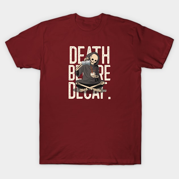 Death Before Decaf T-Shirt by CANVAZSHOP